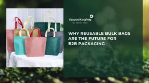 Why Reusable Bulk Bags Are the Future for B2B Packaging